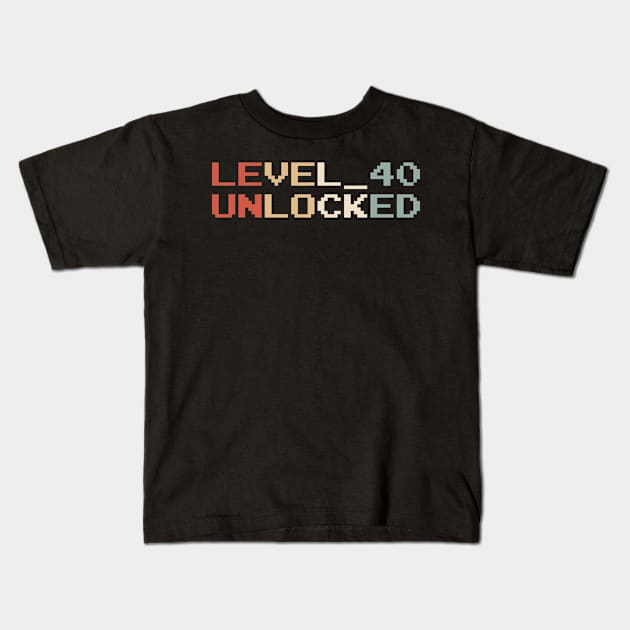 Level 40 Unlocked Birthday Gift For 40 Year Old Kids T-Shirt by FNO